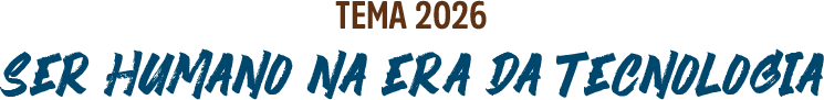 Tema 2026: SER HUMANO NA ERA DA TECNOLOGIA
